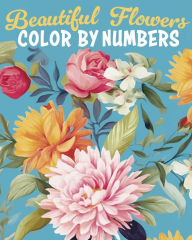 Title: Beautiful Flowers Color by Numbers, Author: Else Lennox