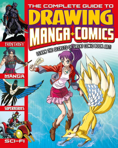 the Complete Guide to Drawing Manga + Comics: Learn Secrets of Great Comic Book Art!