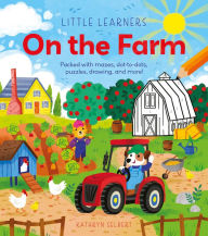 Title: Little Learners: On the Farm: Packed with Mazes, Dot-to-Dots, Puzzles, Drawing, and More!, Author: Lisa Regan