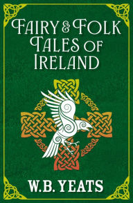 Title: Fairy & Folk Tales of Ireland, Author: William Butler Yeats