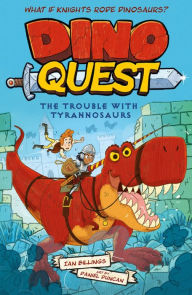 Title: Dino Quest: The Trouble with Tyrannosaurs, Author: Ian Billings