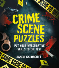 Title: Crime Scene Puzzles: Put Your Investigative Skills to the Test, Author: Jason Caldecott
