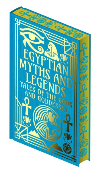 Egyptian Myths and Legends: Tales of the Gods Goddesses