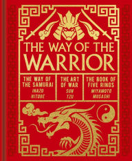 Books online download The Way of the Warrior: The Way of the Samurai, The Art of War, The Book of Five Rings (English literature) 9781398844742