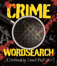 Title: Crime Wordsearch: Over 100 Criminally Good Puzzles, Author: Eric Saunders