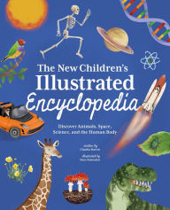 Title: The New Children's Illustrated Encyclopedia: Discover Animals, Space, Science, and the Human Body, Author: Claudia Martin