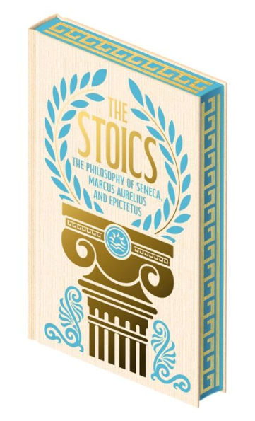 The Stoics: The Philosophy of Seneca, Epictetus and Marcus Aurelius