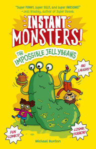 Title: Instant Monsters! The Impossible Jellybeans, Author: Michael Buxton