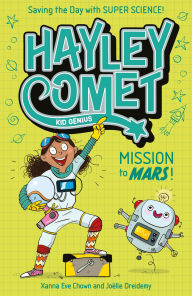 Title: Hayley Comet, Kid Genius: Mission to Mars!: Saving the Day with Super Science!, Author: Xanna Eve Chown