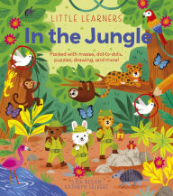 Title: Little Learners: In the Jungle: Packed with Mazes, Dot-to-Dots, Puzzles, Drawing and More!, Author: Lisa Regan