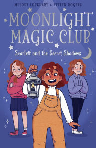 Title: Moonlight Magic Club: Scarlett and the Secret Shadows, Author: Melody Lockhart