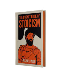 Title: The Pocket Book of Stoicism: A Concise Introduction to Stoic Philosophy, Author: Michael Moore