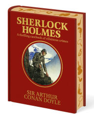 Title: Sherlock Holmes: A Thrilling Casebook of Villainous Crimes, Author: Arthur Conan Doyle