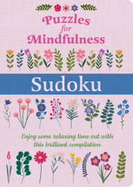 Title: Puzzles for Mindfulness Sudoku: Enjoy Some Relaxing Time Out with this Brilliant Compilation, Author: Eric Saunders
