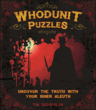 Title: Whodunit Puzzles: Uncover the Truth With Your Inner Sleuth, Author: Tim Dedopulos