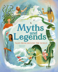 Title: Myths and Legends: Tales From Around the World, Author: Samantha Newman