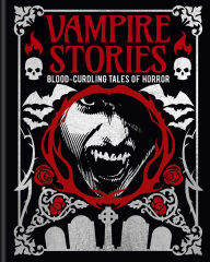 Title: Vampire Stories: Blood-Curdling Tales of Horror, Author: Edgar Allan Poe