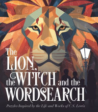 Title: The Lion, the Witch and the Wordsearch: Over 100 Puzzles Inspired by the Life and Works of C. S. Lewis, Author: Eric Saunders