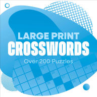 Title: Large Print Crosswords: Over 200 Puzzles, Author: Eric Saunders