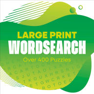 Title: Large Print Wordsearch: Over 400 Puzzles, Author: Eric Saunders