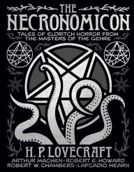 Title: The Necronomicon: Tales of Eldritch Horror from the Masters of the Genre, Author: H. P. Lovecraft