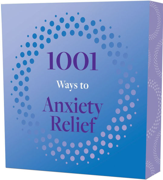 1001 Ways to Anxiety Relief
