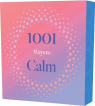 Title: 1001 Ways to Calm, Author: Arcturus