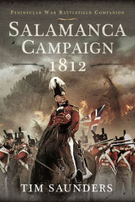 Title: Salamanca Campaign 1812, Author: Tim Saunders