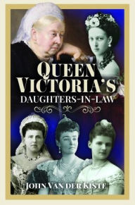 Free download of ebooks for mobiles Queen Victoria's Daughters-in-Law 9781399001458 by John Van Der Kiste, John Van Der Kiste DJVU iBook PDB in English