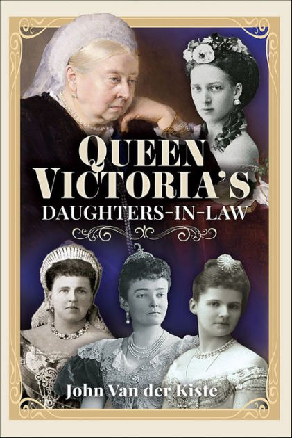 Queen Victoria's Daughters-in-Law by John Van Der Kiste | eBook ...