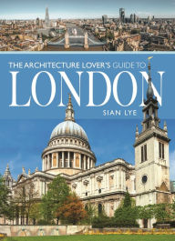 Title: The Architecture Lover's Guide to London, Author: Sian Lye