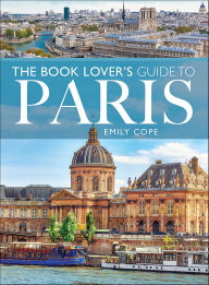 Title: The Book Lover's Guide to Paris, Author: Emily Cope