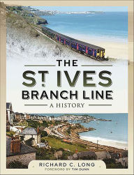Title: The St Ives Branch Line: A History, Author: Richard C. Long