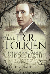 Title: The Real JRR Tolkien: The Man Who Created Middle-Earth, Author: Jesse Xander