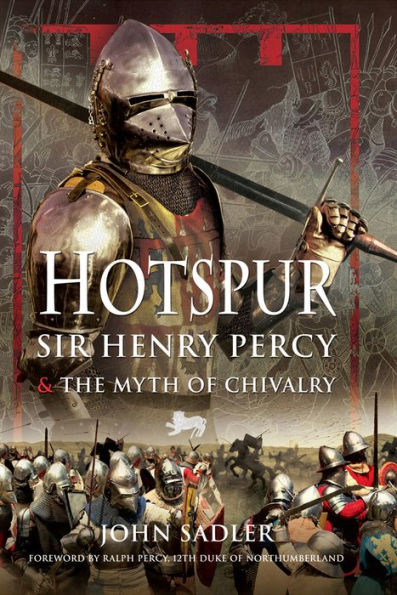 Hotspur: Sir Henry Percy & the Myth of Chivalry