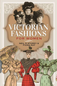 Title: Victorian Fashions for Women, Author: Neil R Storey