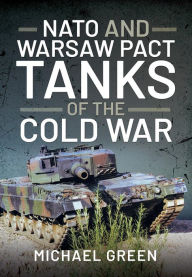 Pdf free ebooks download NATO and Warsaw Pact Tanks of the Cold War 9781399004312  (English literature) by Michael Green
