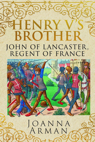 Henry V's Brother: John of Lancaster, Regent of France