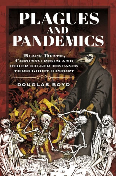 Plagues and Pandemics: Black Death, Coronaviruses Other Killer Diseases Throughout History