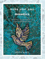 Make Your Own Mosaics: Ancient Techniques to Contemporary Art