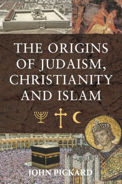 The Origins of Judaism, Christianity and Islam