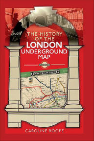 Title: The History of the London Underground Map, Author: Caroline Roope