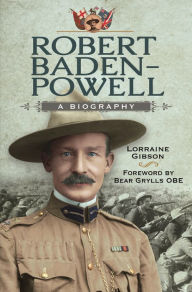 Title: Robert Baden-Powell: A Biography, Author: Lorraine Gibson