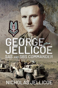 Title: George Jellicoe: SAS and SBS Commander, Author: Nicholas C. Jellicoe
