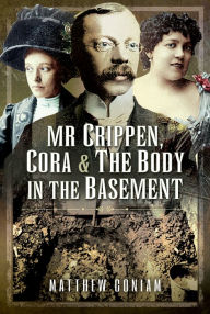 Title: Mr Crippen, Cora and the Body in the Basement, Author: Matthew Coniam