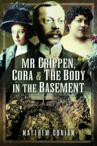 Title: Mr Crippen, Cora and the Body in the Basement, Author: Matthew Coniam