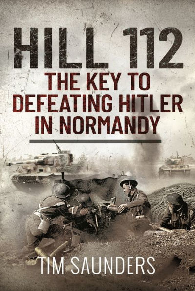 Hill 112: The Key to defeating Hitler Normandy