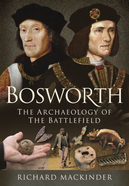 Bosworth: the Archaeology of Battlefield