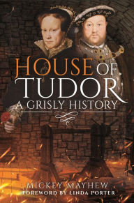 Free online textbook downloads House of Tudor: A Grisly History 9781399011044 CHM RTF (English literature) by Mickey Mayhew