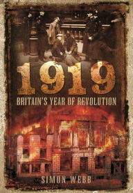 Title: 1919 - Britain's Year of Revolution, Author: Simon Webb